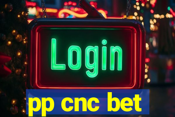 pp cnc bet